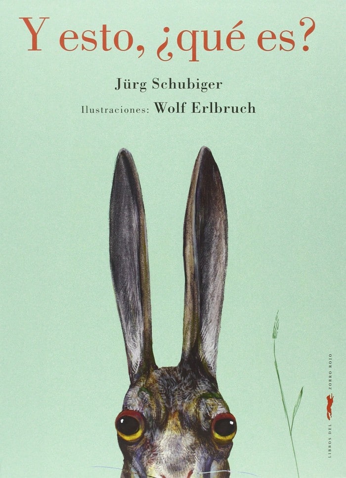 Libro infantil 2015 Y esto, qué es, de Jürg Schubiger y Wolf Erlbruch