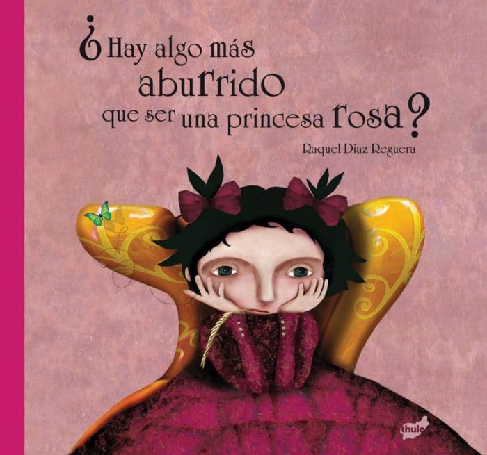 Cuento Hay algo más aburrido que ser una princesa rosa, de Raquel Díaz Reguera