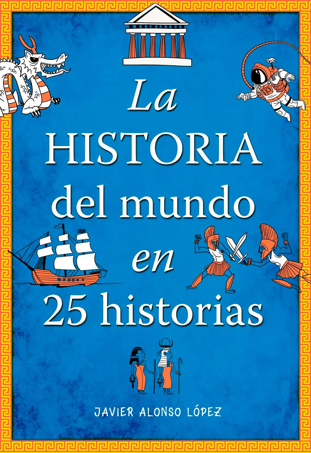 Libro La Historia del mundo en 25 historias, de Javier Alonso